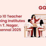 Top 10 teacher training institutes in T Nagar Chennai